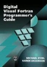 Karen Dickinson, Karen (Principal Technical Writer in the Compaq Visual Fortran Group Dickinson, Michael Etzel, Michael (Principal Technical Writer in the Etzel, Michael (Principal Technical Writer in the Compaq Visual Fortran Group Etzel, Michael Dickinson Etzel - Digital Visual Fortran Programmer''s Guide