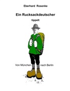 Eberhard Rosenke - Ein Rucksackdeutscher tippelt von München nach Berlin