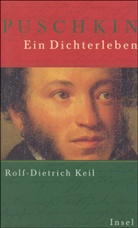 Rolf-Dietrich Keil - Puschkin, ein Dichterleben