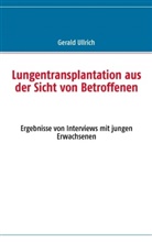 Jost Niedermeyer, Wolfgang Schulz, Geral Ullrich, Gerald Ullrich, Geral Ullrich, Gerald Ullrich - Lungentransplantation aus der Sicht von Betroffenen