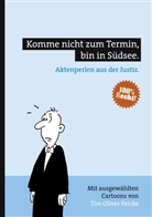 Tim Feicke, Tim O Feicke, Tim O. Feicke, Tim Oliver Feicke - Komme nicht zum Termin, bin in Südsee.