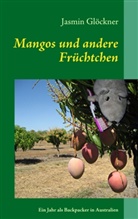 Jasmin Glöckner - Mangos und andere Früchtchen