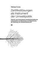 Michael Geiss - Zertifikatlösungen als Instrument der Umweltpolitik