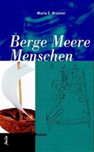 Maria Brunner, Maria E. Brunner - Berge, Meere, Menschen
