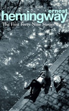 Ernest Hemingway - The First Forty-Nine Stories