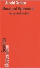 Arnold Gehlen - Moral und Hypermoral