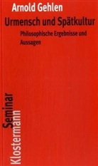 Arnold Gehlen - Urmensch und Spätkultur
