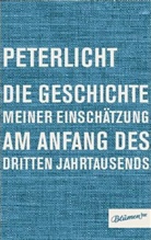 Peter Licht, PeterLicht - Die Geschichte meiner Einschätzung am Anfang des dritten Jahrtausends