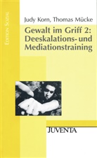 Korn, Jud Korn, Judy Korn, Mücke, Thomas Mücke - Gewalt im Griff - 2: Deeskalations- und Mediationstraining