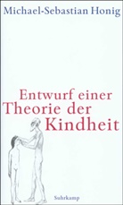 Michael-Sebastian Honig - Entwurf einer Theorie der Kindheit