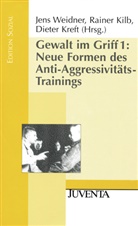 Weidner, Raine Kilb, Rainer Kilb, Dieter Kreft, Jens Weidner - Gewalt im Griff - 1: Neue Formen des Anti-Aggressivitäts-Trainings