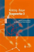 Yavuz Basar, Wilfried B. Kr¿ig, Wilfried Krätzig, Wilfried B Krätzig, Wilfried B. Krätzig - Tragwerke - 3: Theorie und Anwendung der Methode der Finiten Elemente