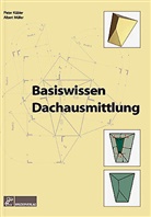 Küble, Pete Kübler, Peter Kübler, Müller, Albert Müller - Basiswissen Dachausmittlung