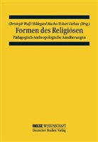 Eckart Liebau, Hildegar Macha, Hildegard Macha, Christop Wulf, Christoph Wulf, Eckart Liebau... - Formen des Religiösen