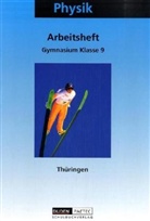 Günte Kunert, Günter Kunert, Lotha Meyer, Lothar Meyer, Gerd-Dietric Schmidt, Gerd-Dietrich Schmidt - Physik, Ausgabe Thüringen: Arbeitsheft Klasse 9, Gymnasium
