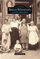 Michael Haslau - Berlin-Weißensee in alten Ansichten