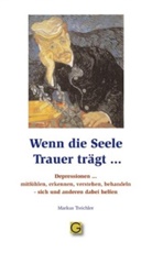 Markus Treichler - Wenn die Seele Trauer trägt...