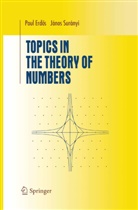Paul Erdos, P. Erdös, Paul Erdös, B. Guiduli, J. Suranyi, Jano Suranyi... - Topics in the Theory of Numbers