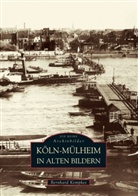 Bernhard Kempkes - Köln-Mülheim in alten Bildern