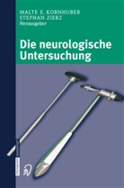 E Kornhuber, M E Kornhuber, Kornhube, M. E. Kornhuber, M.E. Kornhuber, Malte Kornhuber... - Die neurologische Untersuchung