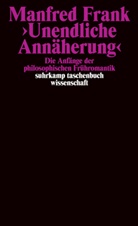 Manfred Frank - »Unendliche Annäherung«