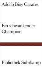 Adolfo Bioy Casares, Adolfo Bioy Casares - Ein schwankender Champion