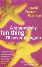 David Foster Wallace, David F Wallace, David Foster Wallace - A Supposedly Fun Thing I'll Never Do again