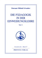 Omraam M. Aivanhov, Omraam Mikhael Aivanhov, Omraam Mikhaël Aïvanhov - Die Pädagogik in der Einweihungslehre. Bd.1