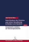 Adolf Martin Ritter - Vom Glauben der Christen und seiner Bewährung in Denken und Handeln