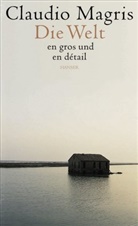 Claudio Magris, Claudio Margris - Die Welt en gros und en detail
