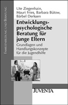 Bütow, Barbara Bütow, Derksen, Fries, Mauri Fries, Ziegenhain... - Entwicklungspsychologische Beratung für junge Eltern