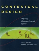 Hugh Beyer, Karen Holtzblatt - Contextual Design : Customer-centred Approach to Systems Design
