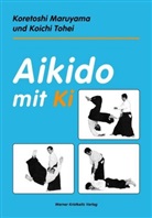 Koretoshi Maruyama, Koichi Tohei - Aikido mit Ki