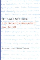Rudolf Steiner - Die Geheimwissenschaft im Umriß