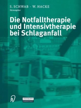 W. Hacke, S. Schwab,  Hacke,  Hacke, W. Hacke, Werner Hacke... - Die Notfalltherapie und Intensivtherapie bei Schlaganfall