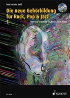 Tom van der Geld, Tom Van der Geld - Die neue Gehörbildung für Rock, Pop & Jazz, m. MP3-CD+ CD-ROM. New EAR Training for Rock, Pop & Jazz, w. MP3-CD+ CD-ROM. Bd.1
