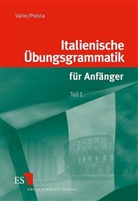 Vanda Presta, Migue Valle, Miguel Valle - Italienische Übungsgrammatik für Anfänger - Teil I: Italienische Übungsgrammatik für Anfänger - Teil I. Tl.1