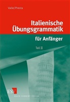 Vanda Presta, Wanda Presta, Migue Valle, Miguel Valle, Valle Miguel A. - Italienische Übungsgrammatik für Anfänger - Teil II: Italienische Übungsgrammatik für Anfänger - Teil II. Tl.2