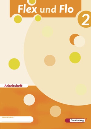 Jana Arndt, Claudia Brall, Rolf Breiter, Britta Decker, Christiane Deutschmann, Sandra Felix... - Flex und Flo - 2: Flex und Flo - Ausgabe 2007 - Arbeitsheft 2