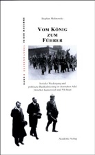 Stephan Malinowski, Heinz Reif - Vom König zum Führer