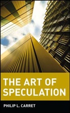 Philip L Carret, Philip L. Carret, Pl Carret - Art of Speculation