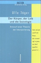 Ulle Jäger - Der Körper, der Leib und die Soziologie