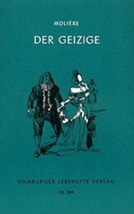 Moliere,  Molière - Der Geizige - Komödie in fünf Aufzügen
