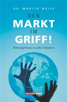 Martin Weiss - Den Markt im Griff!