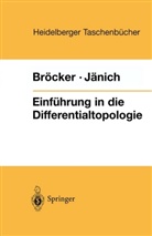 Theodo Bröcker, Theodor Bröcker, Klaus Jänich - Einführung in die Differentialtopologie