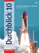 Hann Auer, Hanna Auer, Hanne Auer, Danie Bienia, Daniel Bienia, Bernhard Detsch... - Durchblick/BY - Bd. 10M: Durchblick: Geschichte - Sozialkunde - Erdkunde für Hauptschulen in Bayern Ausgabe 2004