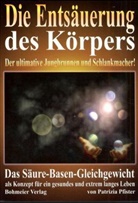 Patrizia Pfister - Die Entsäuerung des Körpers