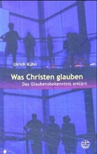 Ulrich Kühn - Was Christen glauben