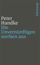 Peter Handke - Die Unvernünftigen sterben aus
