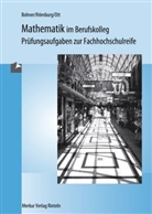 Kur Bohner, Kurt Bohner, Pete Ihlenburg, Peter Ihlenburg, Rolan Ott, Roland Ott... - Mathematik im Berufskolleg, Prüfungsaufgaben zur Fachhochschulreife